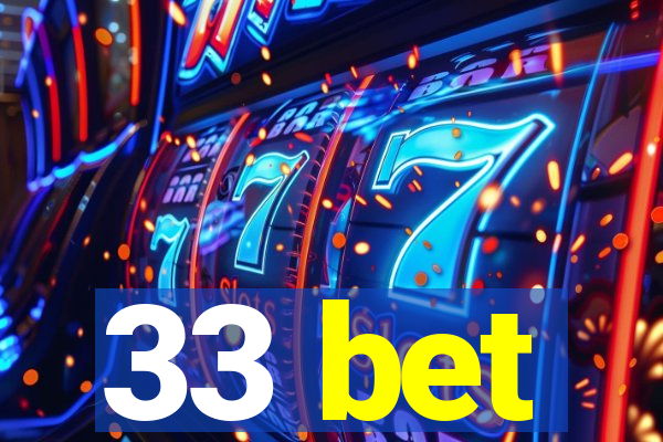 33 bet